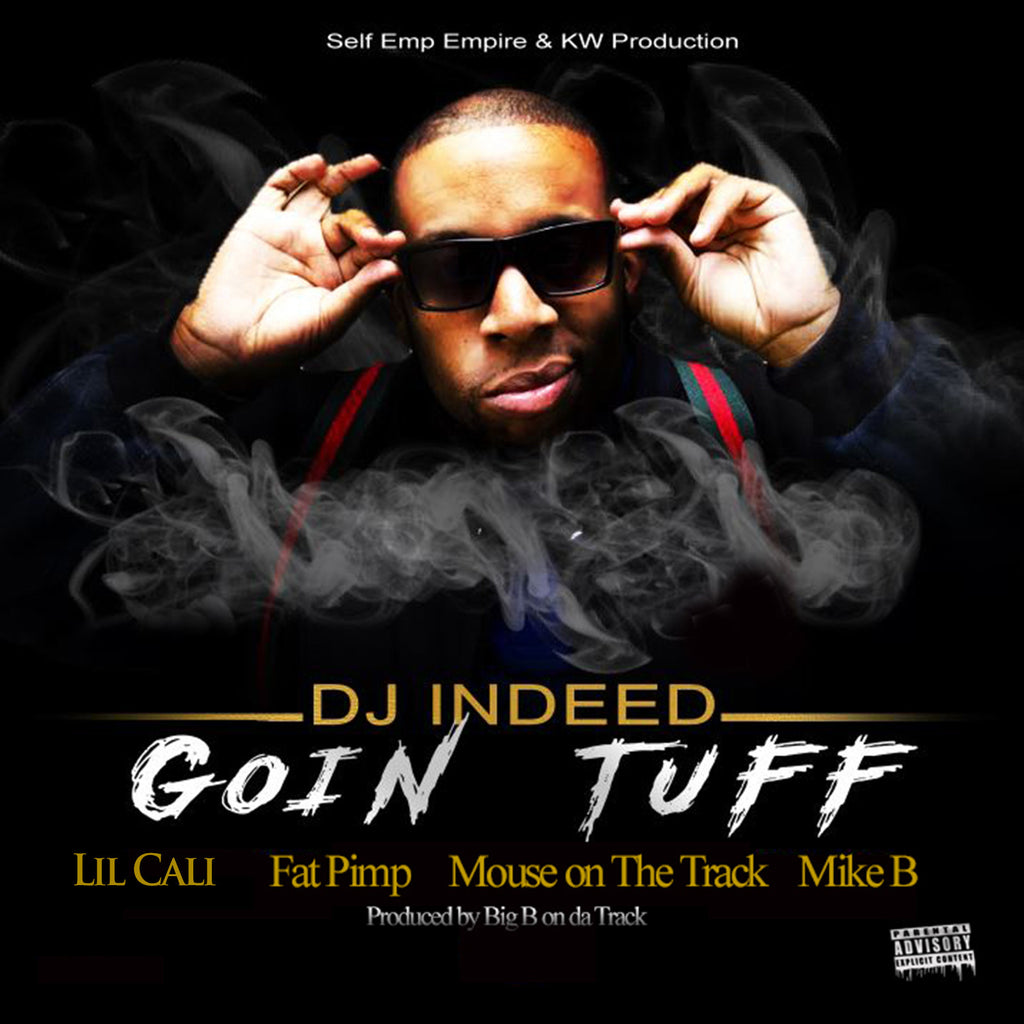 Order DJ Indeed "Goin Tuff" feat Mouse, Fat Pimp, Lil Cali & Mike B